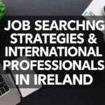 Job Searching Strategies for International Professionals in Ireland | JobVacancies.ie