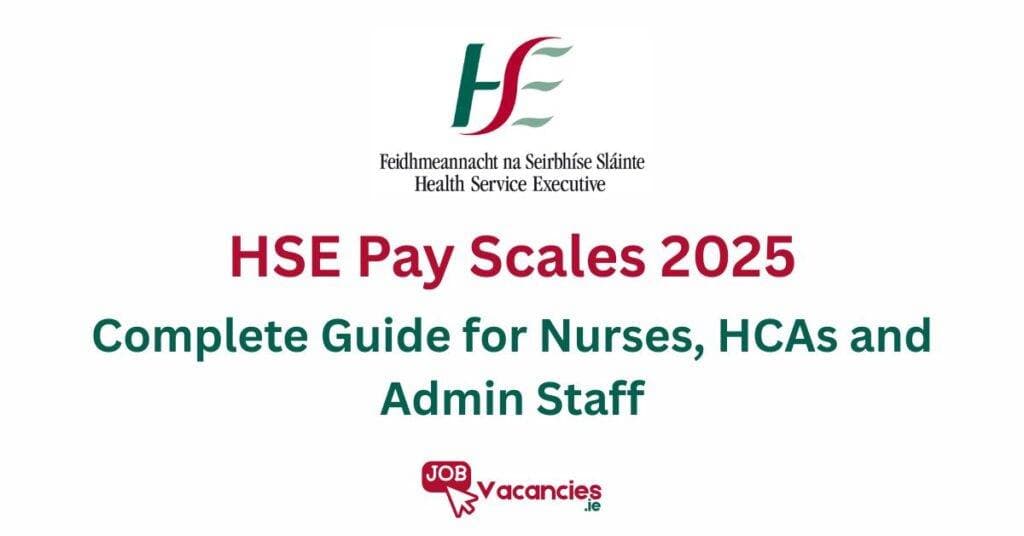 HSE Pay Scales 2025: Complete Guide for Nurses, HCAs and Admin Staff