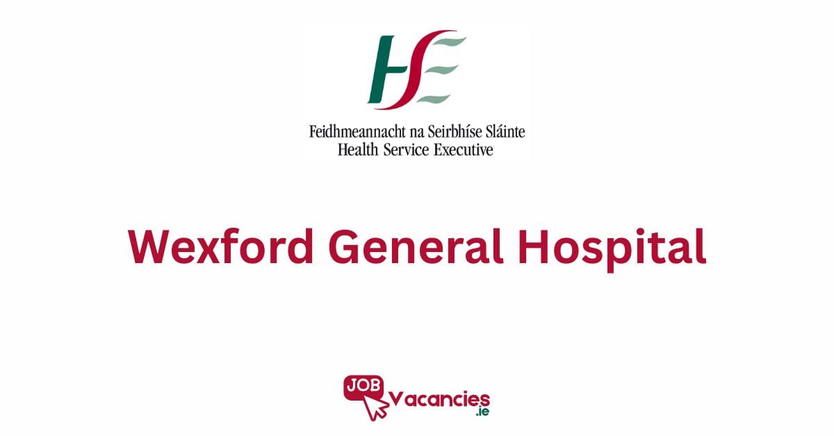 wexford general hospital job vacancies