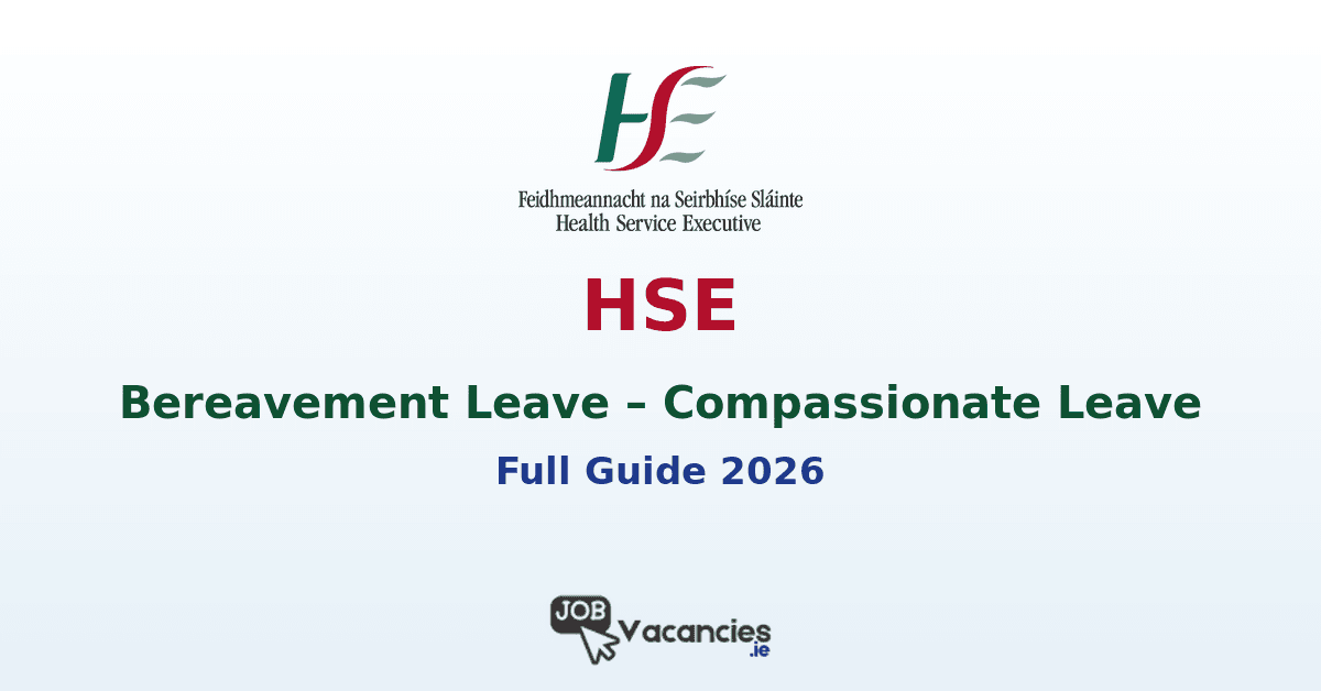 HSE Bereavement Leave & Compassionate Leave: Full Guide 2026