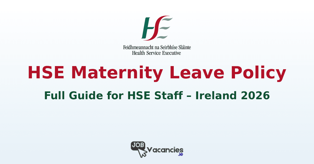 HSE Maternity Leave Policy Ireland 2026: Full Guide for HSE Staff