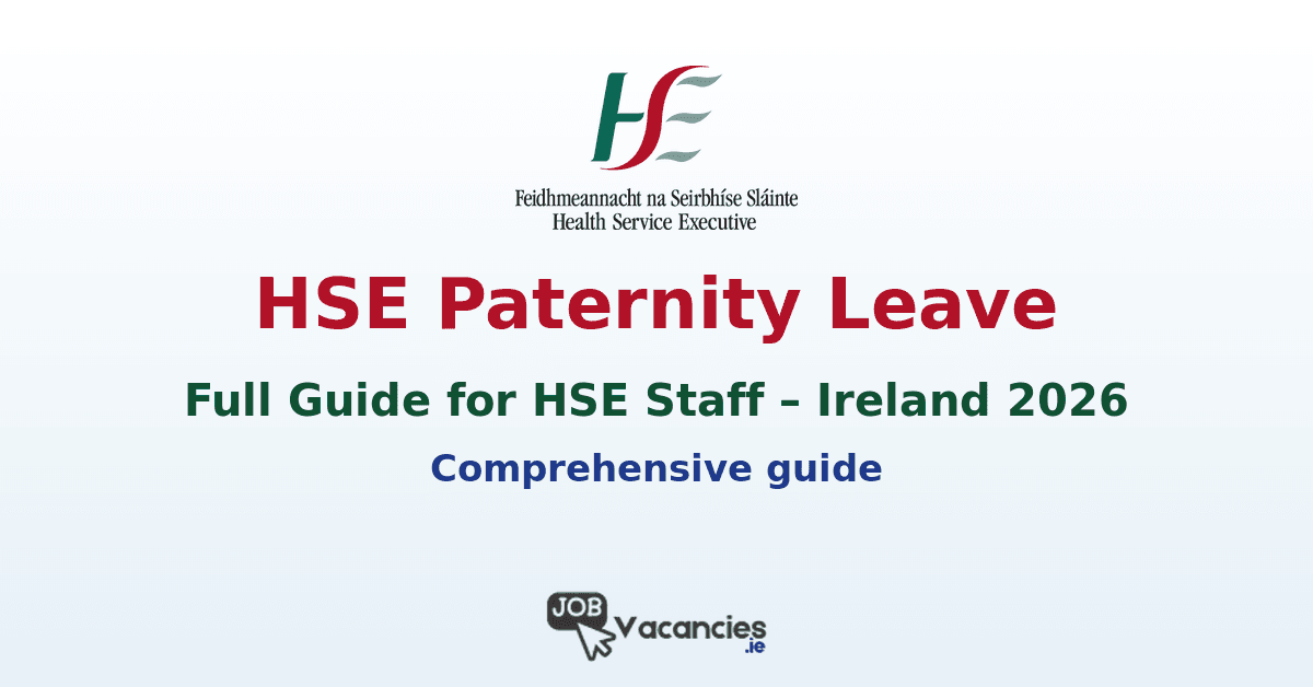 HSE Paternity Leave Ireland 2026: Full Guide for HSE Staff