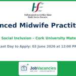 Advanced Midwife Practitioner (Candidate cAMP Birth Trauma, Social Inclusion) – Cork University Maternity Hospital