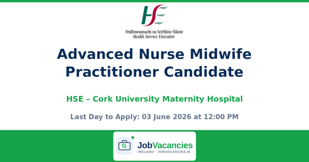 Advanced Nurse Midwife Practitioner Candidate – Cork University Maternity Hospital