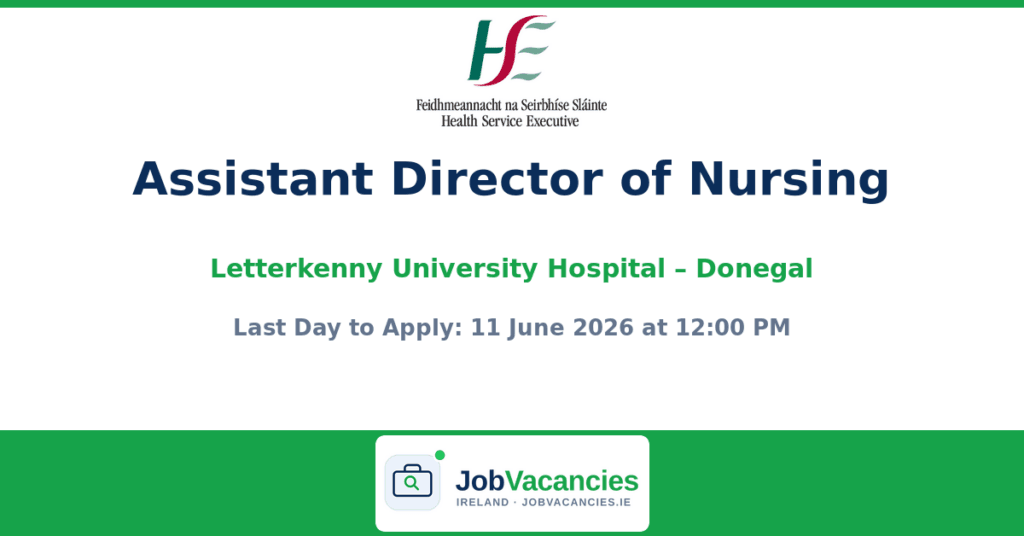 Assistant Director of Nursing – Letterkenny University Hospital (HSE West and North West)