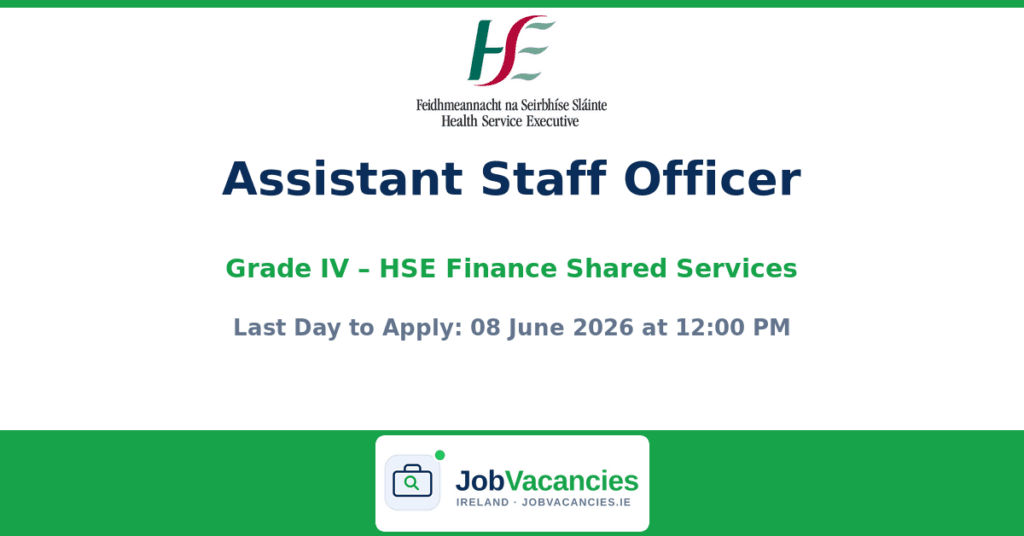 Grade IV Assistant Staff Officer Jobs Ireland – HSE Finance Shared Services
