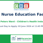 Clinical Nurse Education Facilitator – St Peters Ward – Children’s Health Ireland