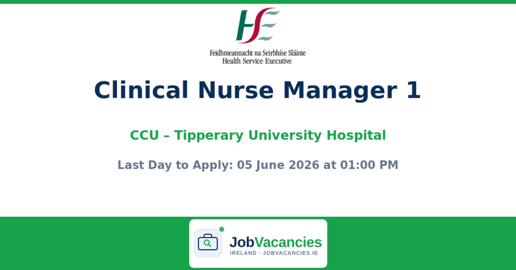 Clinical Nurse Manager 1 CCU – Tipperary University Hospital