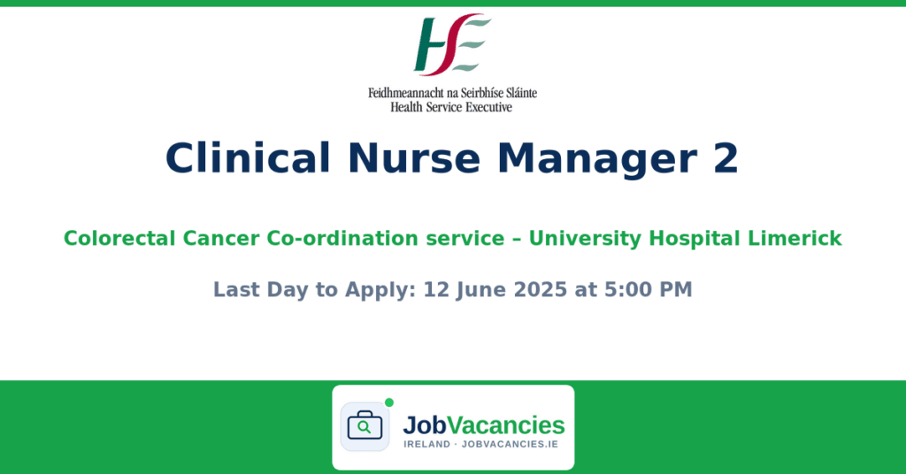 Clinical Nurse Manager 2 Jobs in Limerick — University Hospital Limerick