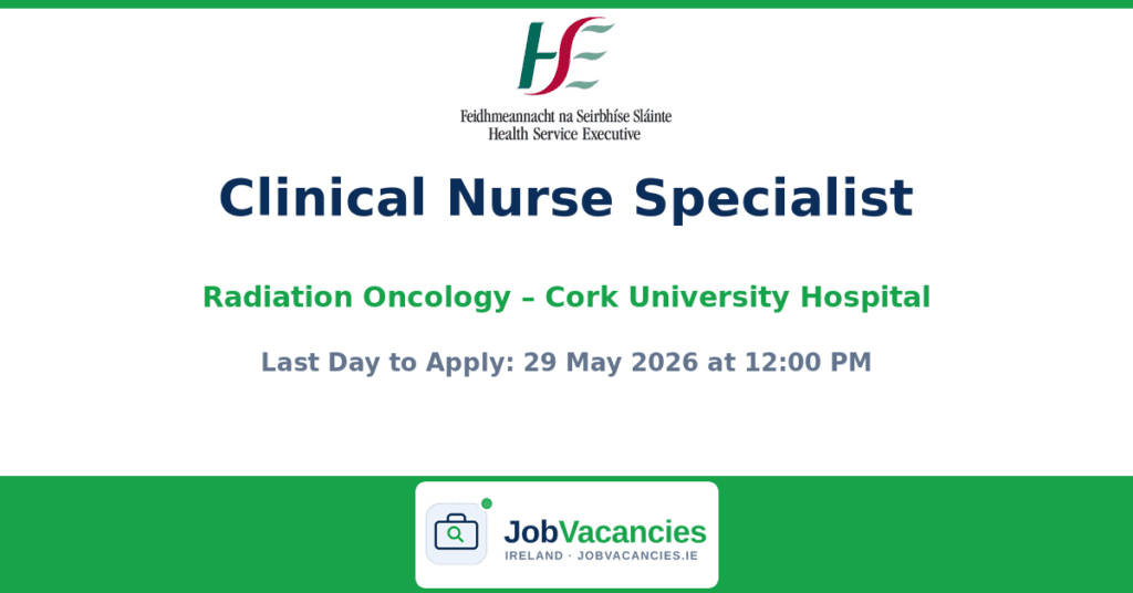 Clinical Nurse Specialist – Radiation Oncology – Cork University Hospital