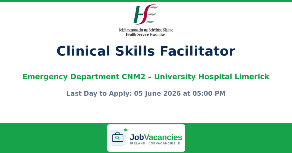 Clinical Skills Facilitator Emergency Department CNM2 – University Hospital Limerick