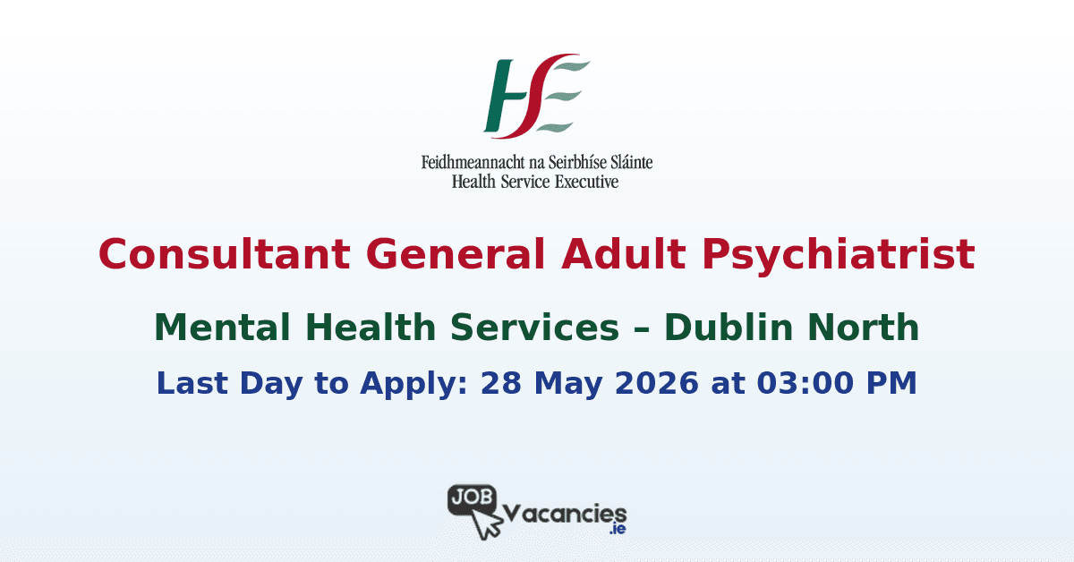 Consultant General Adult Psychiatrist – Dublin North