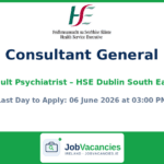 Consultant General Adult Psychiatrist – Dublin South East & St Vincent’s University Hospital