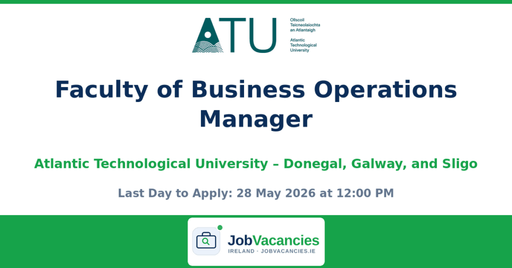 Faculty of Business Operations Manager – Atlantic Technological University