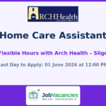 Home Care Assistant Jobs in Sligo – Flexible Hours with Arch Health