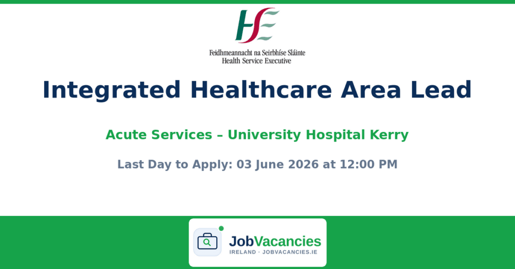 Integrated Healthcare Area Lead Acute Services – University Hospital Kerry