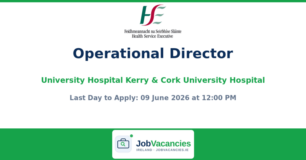 Operational Director – University Hospital Kerry & Cork University Hospital