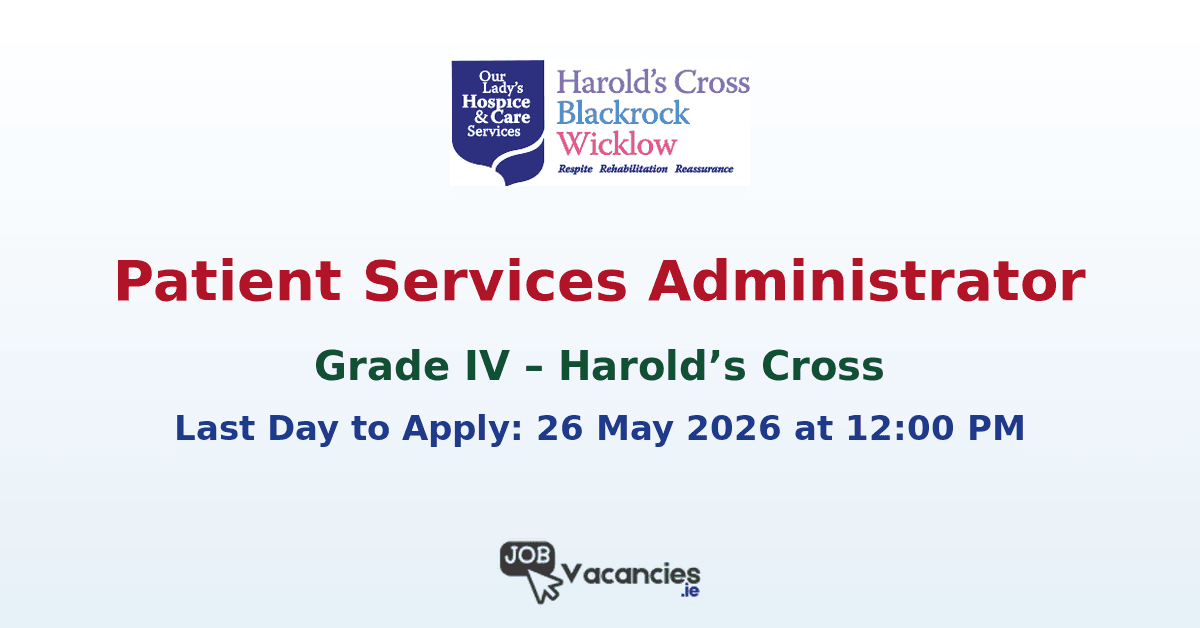 Patient Services Administrator (Grade IV) – Harold’s Cross