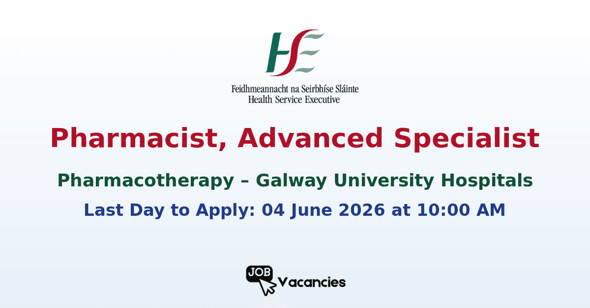 Pharmacist, Advanced Specialist in Pharmacotherapy – Galway University Hospitals