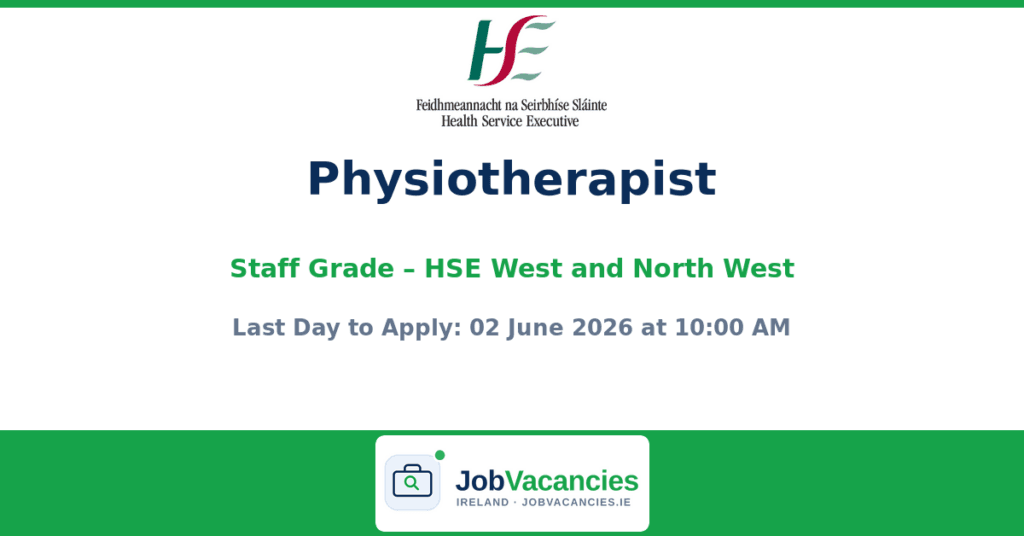 Physiotherapist, Staff Grade – HSE West and North West