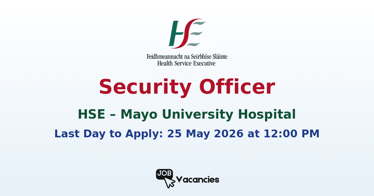 Security Officer (Garda Slándála) – Mayo University Hospital