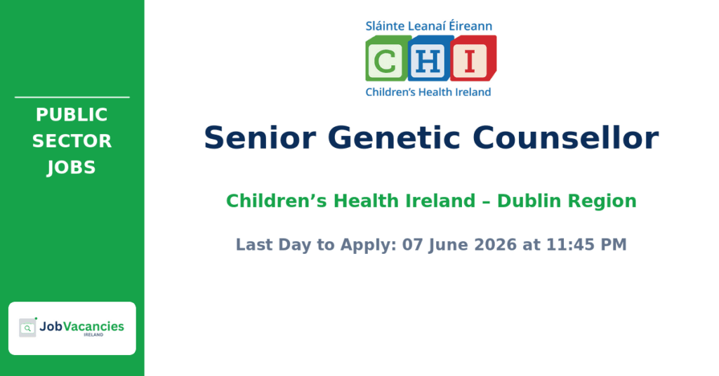 Senior Genetic Counsellor – Children’s Health Ireland