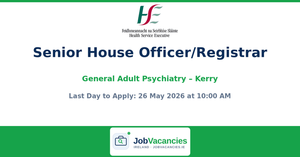 Senior House Officer/Registrar in General Adult Psychiatry – Kerry Mental Health Service