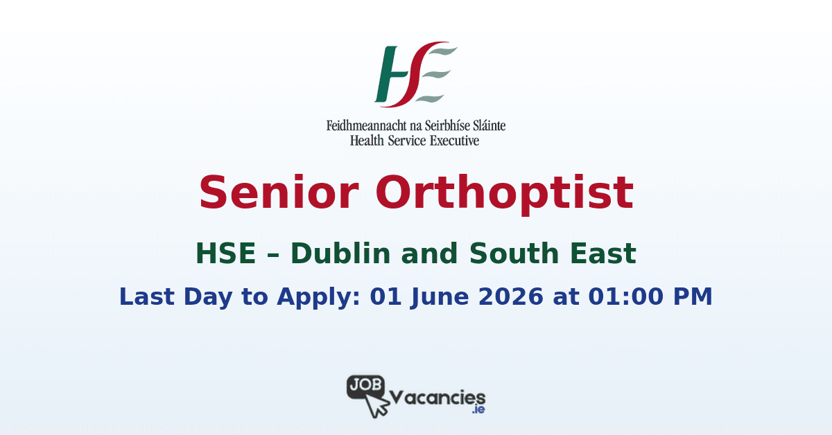 Senior Orthoptist – HSE Dublin and South East