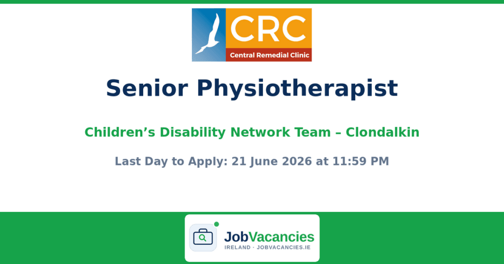 Senior Physiotherapist – Children’s Disability Network Team – Clondalkin