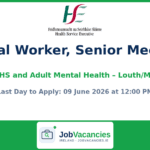 Social Worker, Senior Medical – CAMHS and Adult Mental Health