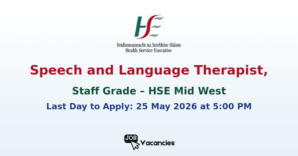 Speech and Language Therapist, Staff Grade – HSE Mid West