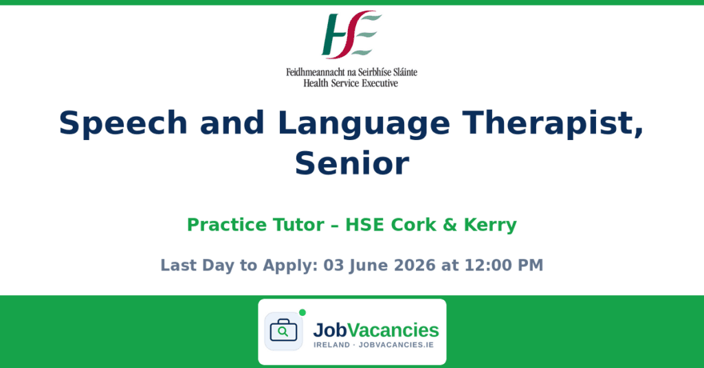 Speech and Language Therapist, Senior, Practice Tutor – Cork & Kerry