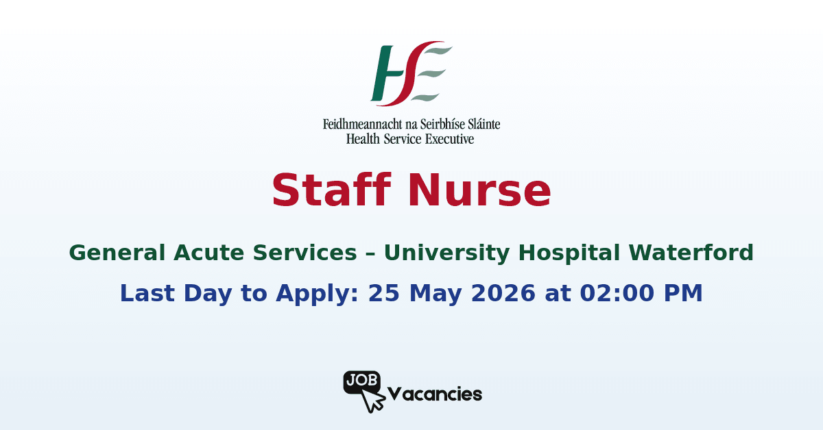 Staff Nurse General Acute Services – University Hospital Waterford