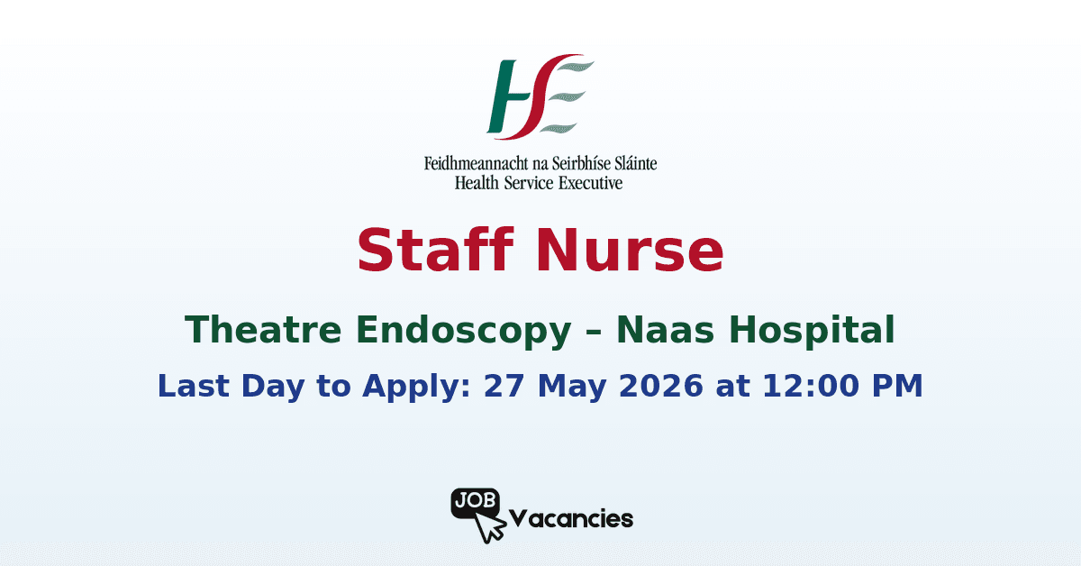 Staff Nurse – Theatre Endoscopy – Naas Hospital