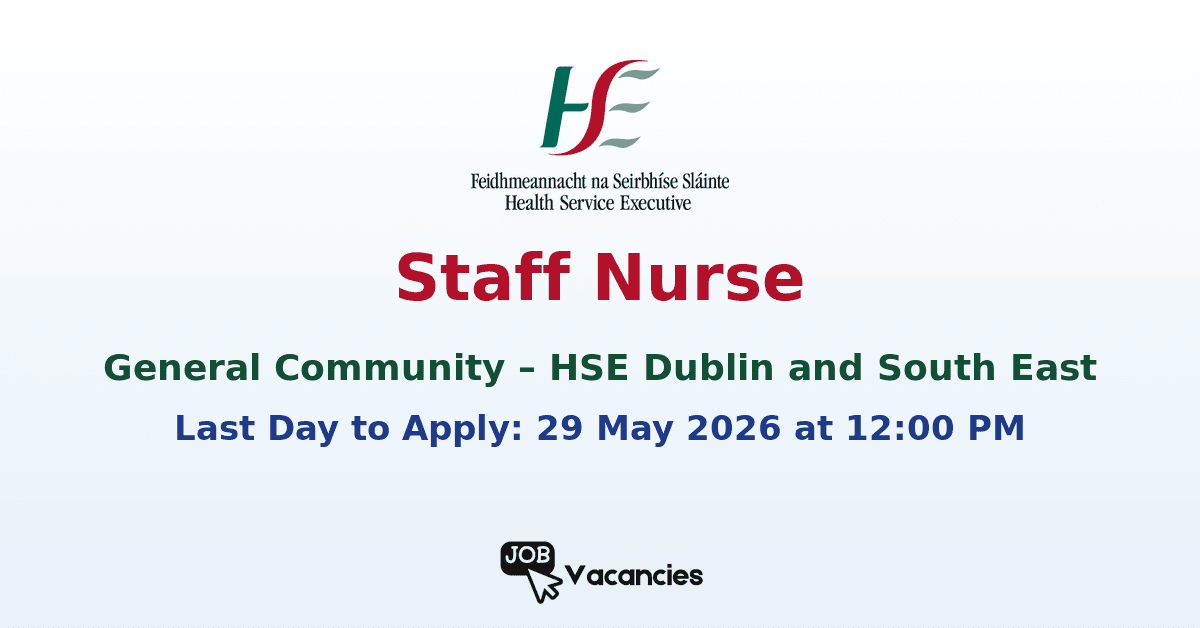 Staff Nurse General Community Jobs – HSE Dublin and South East