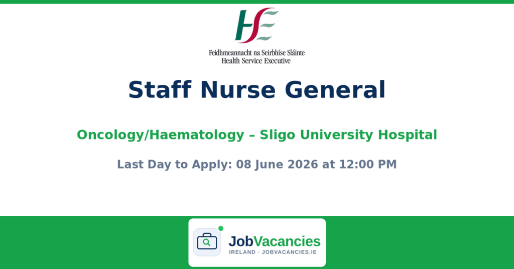 Staff Nurse General (Oncology/Haematology) Jobs at Sligo University Hospital