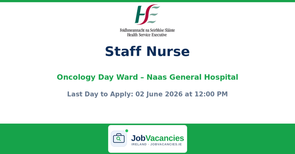 Staff Nurse – Oncology Day Ward Jobs in Naas General Hospital