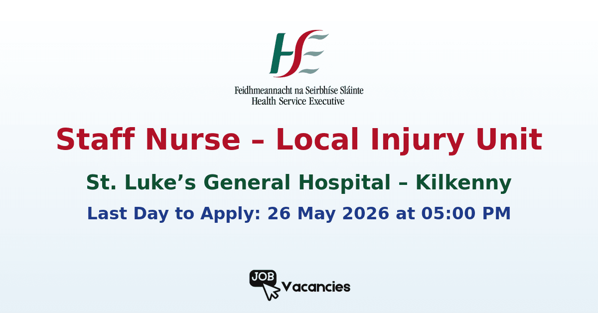 Staff Nurse – Local Injury Unit – St. Luke’s General Hospital, Kilkenny
