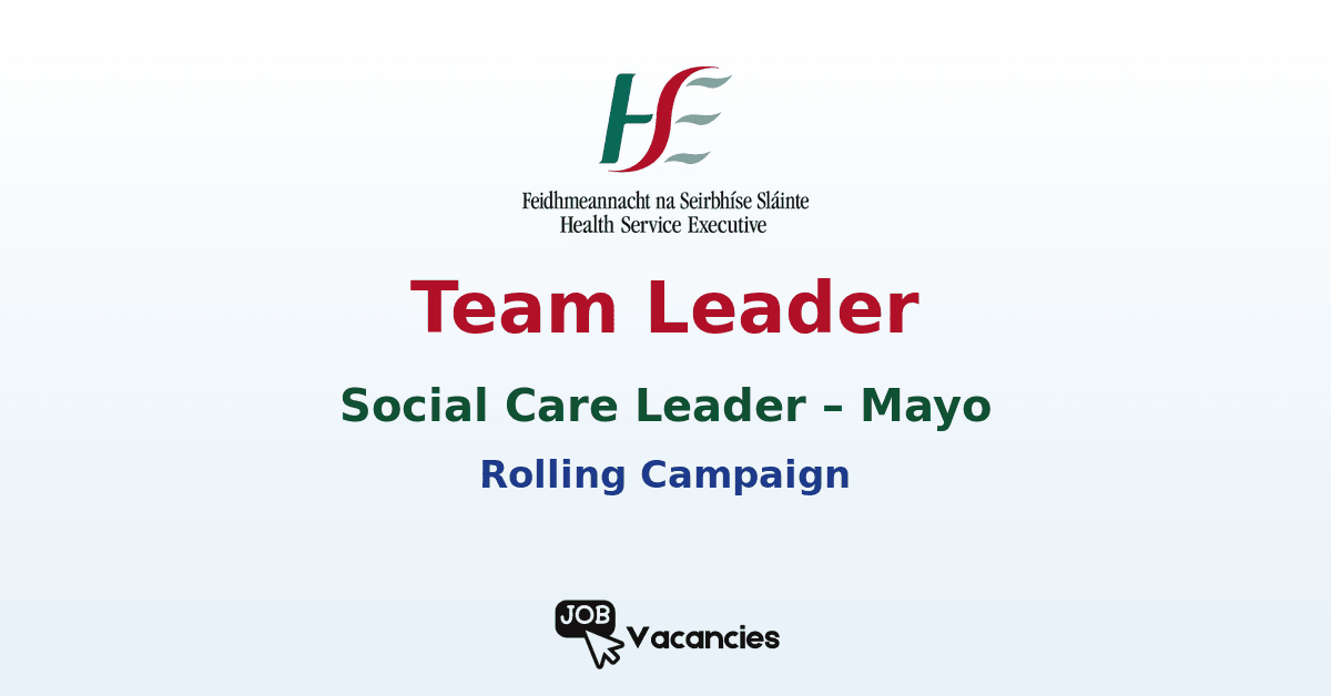 Rolling Campaign Team Leader Social Care Leader Jobs Mayo