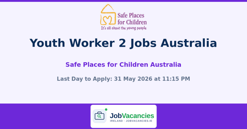 Youth Worker 2 Jobs Australia – Safe Places for Children Australia