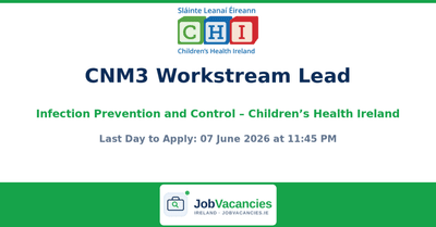 CNM3 Workstream Lead – Infection Prevention and Control Jobs at Children’s Health Ireland