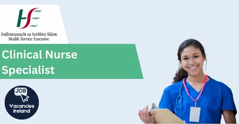 clinical nurse specialist hse jobs