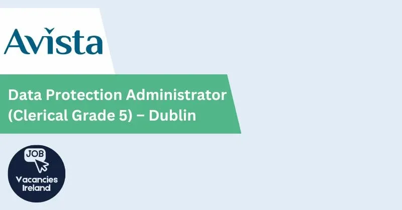 data protection administrator (clerical grade 5) – dublin